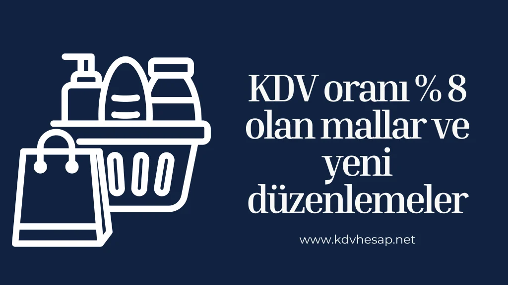 KDV oranı % 8 olan mallar ve yeni düzenlemeler KDV oranı % 8 olan mallar ve yeni düzenlemeler